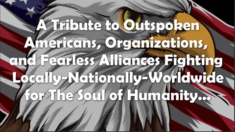 Tribute to Outspoken Americans & Worldwide Alliances (Version58)