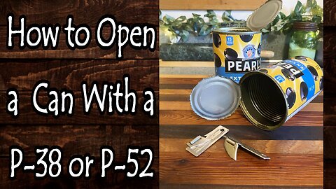 How to Open a Can with a P-38 or P-51