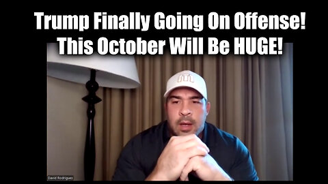 David Rodriguez Buckle Up - Trump Finally Going On Offense > This October Will Be HUGE!