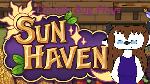 Doodle Bug Plays Sun Haven Part 1