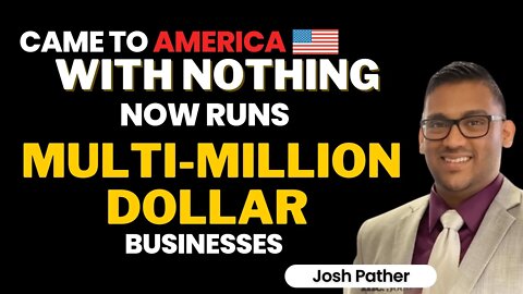 Came to America With Nothing… Now Runs Multi-Million Dollar Businesses – Josh Pather