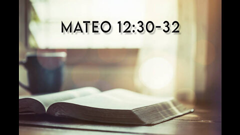 Mateo 12:30-32