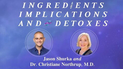 Ingredients, Implications, and Detoxes—Dr. Christiane Northrup M.D. and Jason Shurka