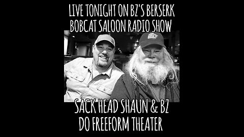 BZ's Berserk Bobcat Saloon Radio Show, 9.26.24: SACK HEAD SHAUN & BZ Do Freeform Theater