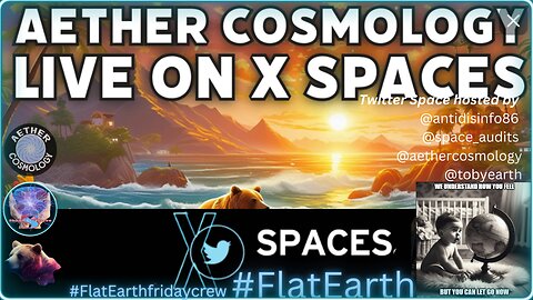 Aether Cosmology Hosted Community XSpace