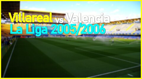 Villareal vs Valencia (Spain La Liga 2005/2006)