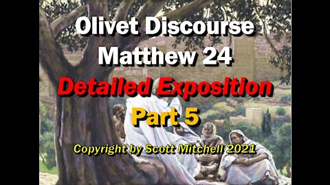 Matthew 24, Detailed Exposition - Olivet Discourse pt5