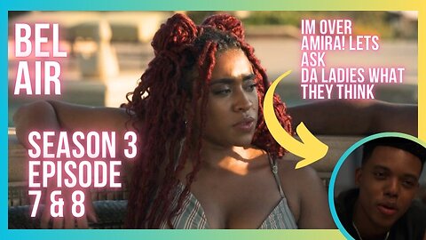 BEL AIR S3 EP 7&8| IM SO OVER AMIRA|LIVE TALK W/ DA LADIES AND FRIENDS