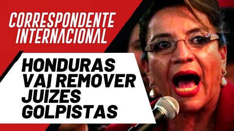 Honduras vai remover juízes golpistas - Correspondente Internacional nº 104 - 21/07/22