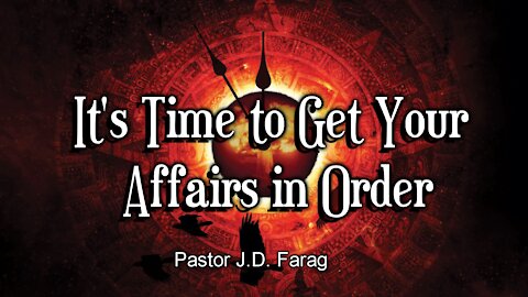 It’s Time to Get Your Affairs in Order