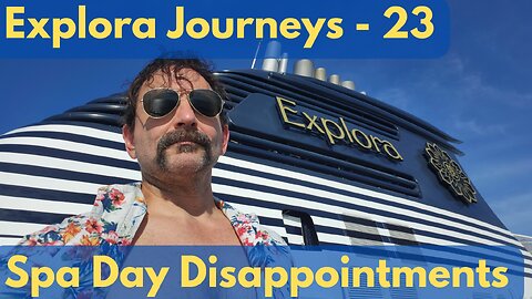 Explora 1 Spa Surprise, Authentic Cruising, Time to Cry - 23