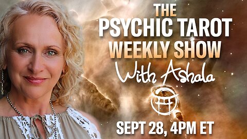 🌞THE PSYCHIC TAROT SHOW with ASHALA - SEPT 28