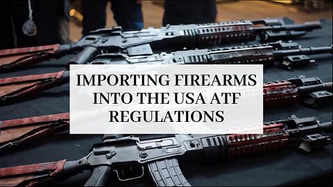 Mastering the ATF Regulations: A Guide to Importing Firearms into the USA