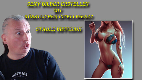 Sexy Bilder erstellen mit künstlicher Intelligenz? - Ich teste Stable Diffusion