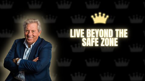 Live Beyond the Safe Zone