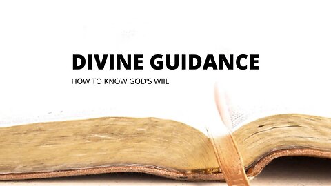 Divine guidance - How to know God's will