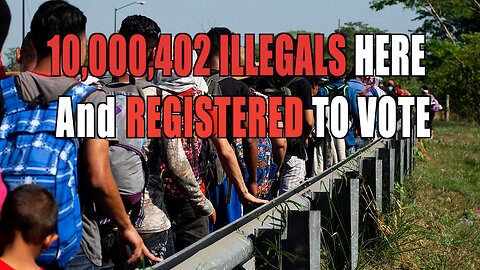 10,000,402 ILLEGALS REGISTERED TO VOTE in 2024 - Social Security Admin Data - SEGMENT 10