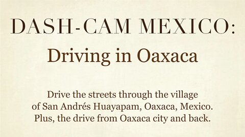 Dash-Cam Driving in Mexico » In and around the village of San Andrés Huayapam, near Oaxaca