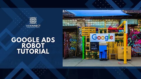 Google Ads Robot Tutorial