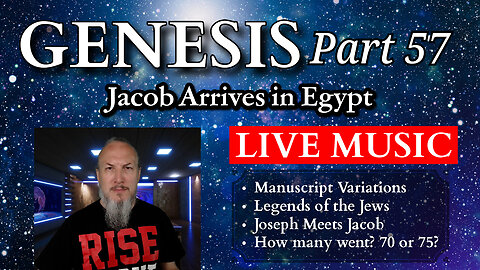 Genesis Series - Part 57 - Jacob Arrives in Egypt