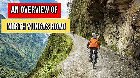 An Overview of North Yungas Road The Road of Death