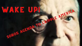 SOROS Agenda to Take Down AMERICA