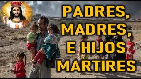 HABRA PADRES MADRES NIÑOS Y JOVENES MARTIRES MENSAJE DE DIOS PADRE A SU REMANENTE FIEL