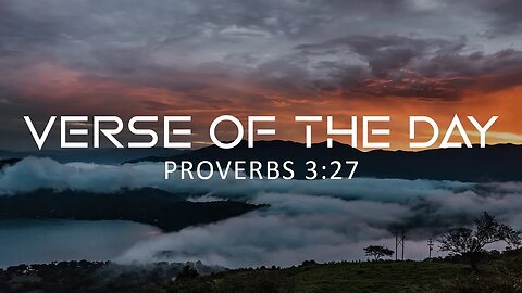 May 17, 2023 - Proverbs 3:27 // Verse of the Day