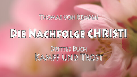 DIE NACHFOLGE CHRISTI - 3. BUCH 33. Kap - DAS HERZ IST UNBESTÄNDIG, DOCH GOTT MUSS DAS ENDZIEL SEIN