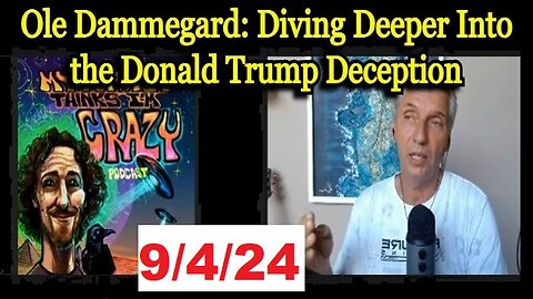 Ole Dammegard: Diving Deeper Into the Donald Trump Deception!