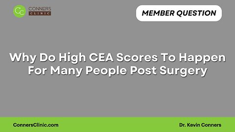 Why Do High CEA Scores To Happen For Many People Post Surgery?