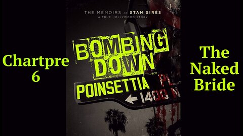 Bombing Down Poinsettia Chapter 6 'The Naked Bride' (my podcast audio version)