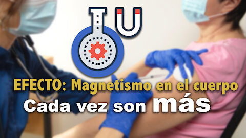 CADA VEZ SON MÁS: efecto magnetismo en el cuerpo.