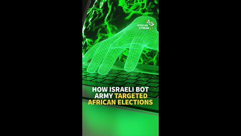 HOW ISRAELI BOT ARMY TARGETED AFRICAN ELECTIONS