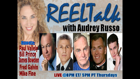 REELTalk: Comedian Mike Fine, MG Paul Vallely, Col. Bill Prince, James Bowden & Major Fred Galvin