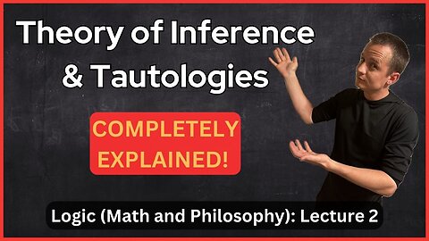 Lecture 2 (Logic) Tautologies and Theory of Inference