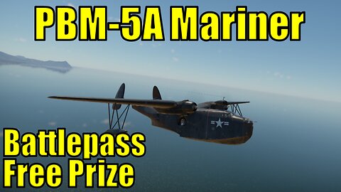 PBM-5A Mariner First Impressions - Skilled Marksmen Battlepass - War Thunder