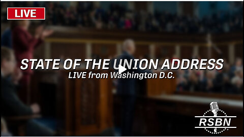 RSBN LIVE: STATE OF THE UNION ADDRESS 7 PM EST