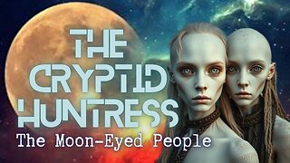 THE ANCIENT MOON-EYED PEOPLE - REMOTE VIEWING INVESTIGATION