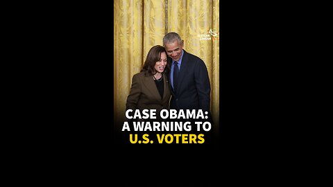 CASE OBAMA: A WARNING TO U.S. VOTERS