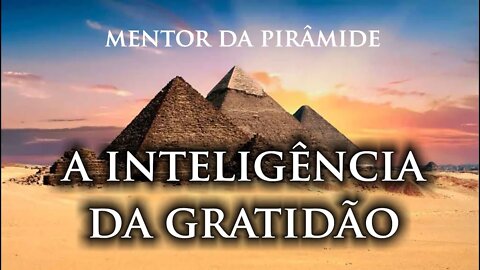 Mentor da Pirâmide e Inteligência da Gratidão