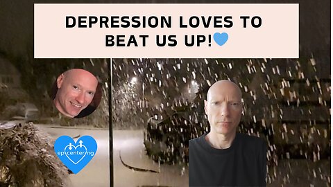 Depression Loves To Beat Us Up!💙