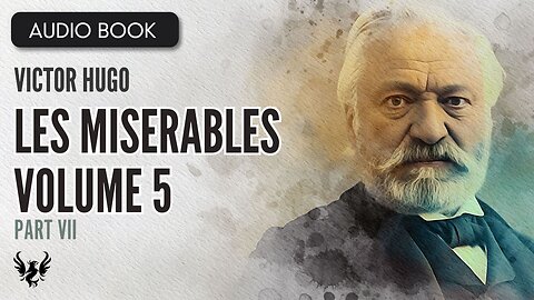 📖 LES MISERABLES ❯ Victor Hugo ❯ Volume 5 ❯ AUDIOBOOK Part 7 of 7 📚