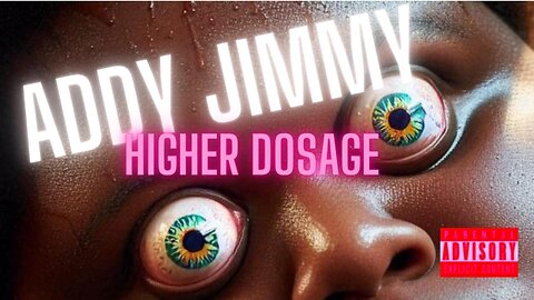 Addy Jimmy (HIGHER DOSAGE)