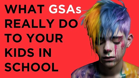 The Truth About What Public Schools and Gender Sexuality Alliances (GSAs) Are Doing to Your Kids