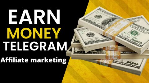 How To Make Money on Telegram doing Affiliate Marketing