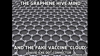 The Graphene Hive Mind And The Fake 'Vaccine' Cloud - David Icke Dot-Connector