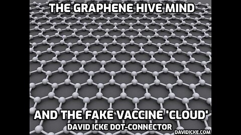 The Graphene Hive Mind And The Fake 'Vaccine' Cloud - David Icke Dot-Connector