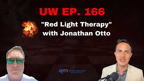 Unrestricted Warfare Ep. 166 | "Red Light Therapy" with Jonathan Otto