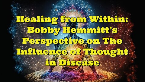 Bobby Hemmitt: The Influence of Thought in Disease